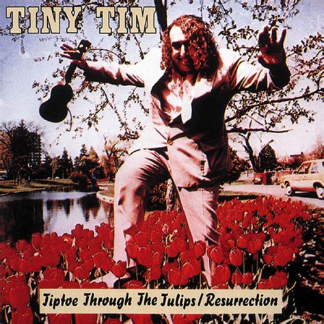 TINY TIM DIES AFTER SINGING `TULIP SONG